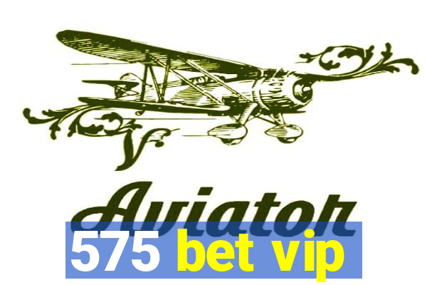 575 bet vip